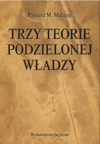 Okładka książki Trzy teorie podzielonej władzy / Ryszard M. Małajny.