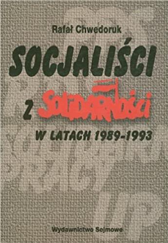 Okładka książki  Socjaliści z Solidarności w latach 1989-1993  1