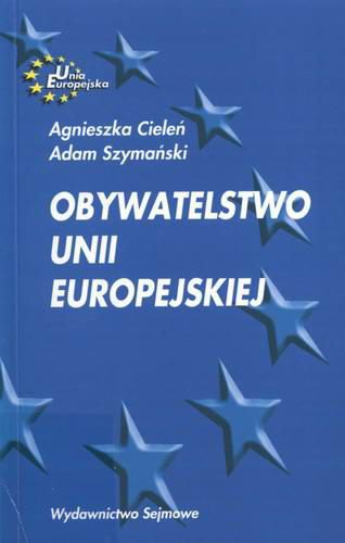 Okładka książki Obywatelstwo Unii Europejskiej / Agnieszka Cieleń, Adam Szymański.