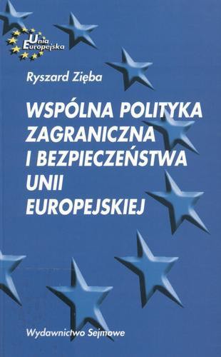 Okładka książki Wspólna polityka zagraniczna i bezpieczeństwa Unii Europejskiej / Ryszard Zięba.