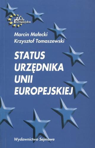 Okładka książki Status urzędnika unii europejskiej / Marcin Małecki ; Krzysztof Tomaszewski.