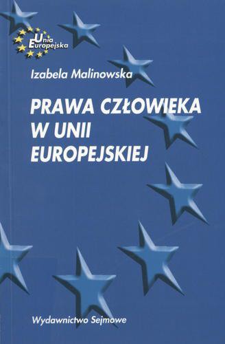 Okładka książki Prawa człowieka w unii europejskiej / Izabela Malinowska.