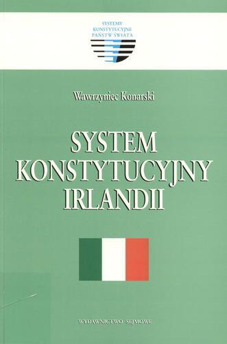 Okładka książki System konstytucyjny Irlandii / Wawrzyniec Konarski.