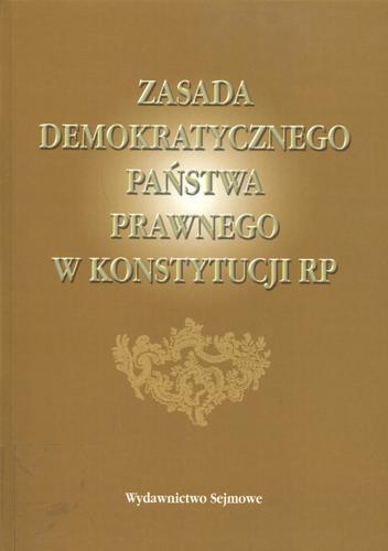 Okładka książki Zasada demokratycznego państwa prawnego w Konstytucji RP / pod red. Sławomira Wronkowska.