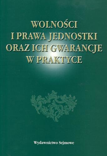 Okładka książki Wolności i prawa jednostki oraz ich gwarancje w praktyce / red. Leszek Wiśniewski.