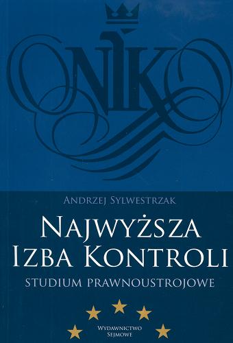 Okładka książki Najwyższa Izba Kontroli : studium prawnoustrojowe / Andrzej Sylwestrzak.