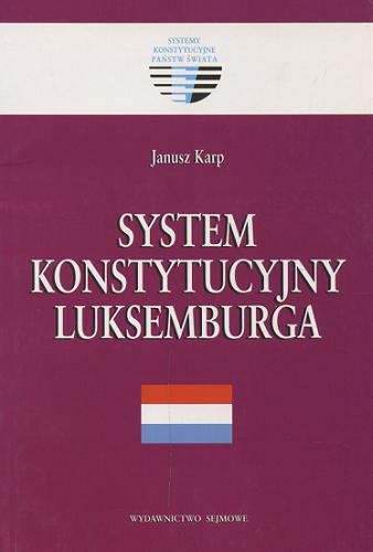 Okładka książki System konstytucyjny Luksemburga /  Janusz Karp.