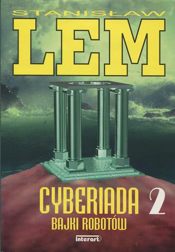 Okładka książki Cyberiada ; Bajki robotów. 2 / Stanisław Lem.