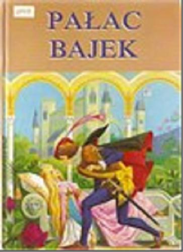 Okładka książki Pałac bajek / Ripamonti Aldo ; il. Severino Baraldi ; przeł.[z wł.] Anna Jaworska.