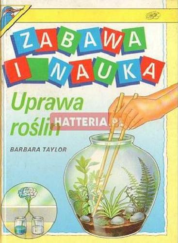 Okładka książki Uprawa roślin / Taylor Barbara ; [przeł. z ang.] Andrzej Niezgoda.