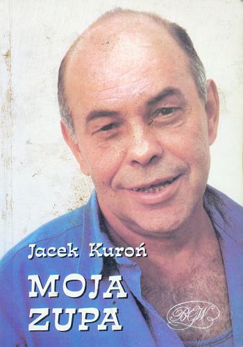 Okładka książki Moja zupa /  Jacek Kuroń.