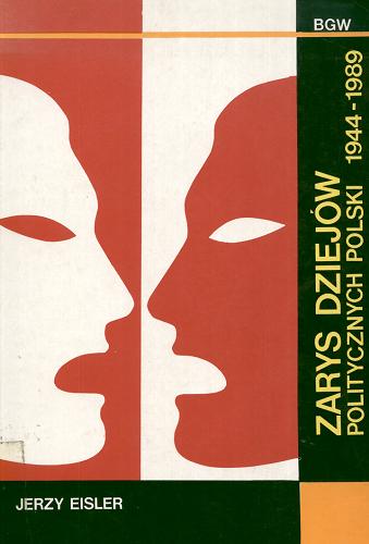 Okładka książki Zarys dziejów politycznych Polski 1944-1989 / Jerzy Eisler.