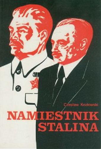 Okładka książki Namiestnik Stalina / Czesław Kozłowski.