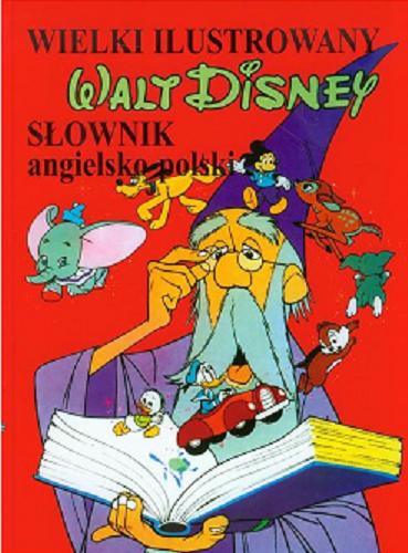 Okładka książki Wielki ilustrowany słownik angielsko-polski / Walt Disney.