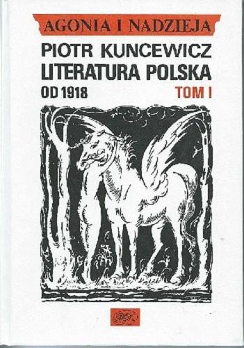 Okładka książki Agonia i nadzieja. T. 3, Poezja polska od 1956 / Piotr Kuncewicz.