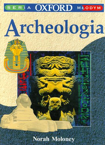 Okładka książki Archeologia / Norah Moloney ; przekład: Paweł Kozłowski.