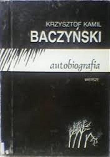 Okładka książki Autobiografia: wiersze / Krzysztof Kamil Baczyński ; wybór Zbigniew Majchrowski.