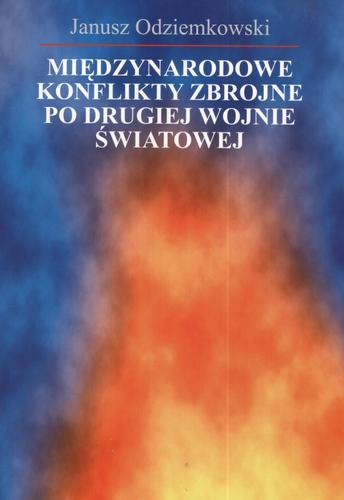 Okładka książki Międzynarodowe konflikty zbrojne po drugiej wojnie światowej / Janusz Odziemkowski.