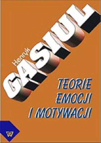 Okładka książki Teorie emocji i motywacji / Henryk Gasiul.