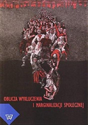 Okładka książki Oblicza wykluczenia i marginalizacji społecznej / red. nauk. Anna Fidelus.