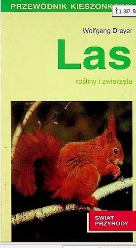 Okładka książki Las : [rośliny i zwierzęta] / Wolfgang Dreyer ; tł. Henryk Garbarczyk.