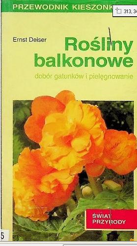 Okładka książki Rośliny balkonowe : [dobór gatunków i pielęgnowanie] / Ernst Deiser ; tł. Krystyna Mazur.