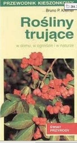 Okładka książki Rośliny trujące : [w domu, w ogrodzie i w naturze] / Bruno P. Kremer ; tł. Grzegorz Jednoralski.