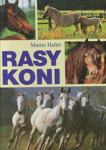 Okładka książki Rasy koni / Martin Haller ; tł. Józef Kulisiewicz ; tł. Jacek Łojek.