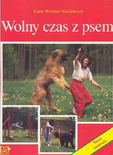 Okładka książki Wolny czas z psem / Karin Wimmer-Kieckbusch ; op @ Marek Russ ; tł @ Katarzyna Maternicka-Mordak.