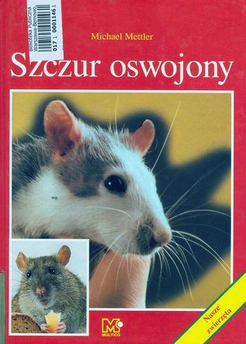 Okładka książki Szczur oswojony / Michael Mettler ; tł. Krystyna Mazur.
