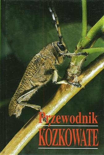 Okładka książki Kózkowate : przewodnik / Jiří Zahradník ; tł. z jęz. czes. Małgorzata Garbarczyk.