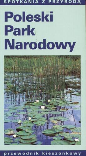 Okładka książki Poleski Park Narodowy / Andrzej Różycki, Wiesław Piotrowski, Arkadiusz Iwaniuk.