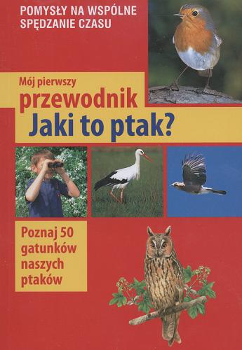 Okładka książki Jaki to ptak? / Holger Haag ; tł. Henryk Garbarczyk.