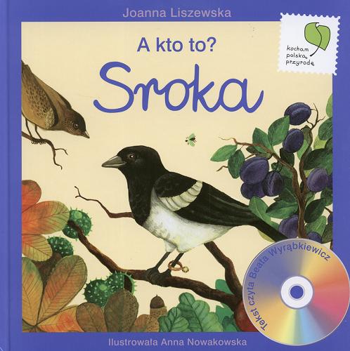 Okładka książki Sroka / tekst Joanna Liszewska ; il. Anna Nowakowska.