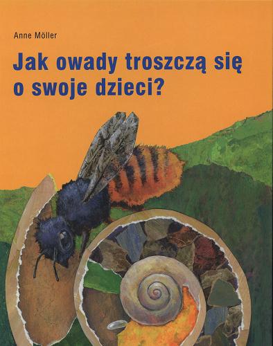 Okładka książki Jak owady troszczą się o swoje dzieci? / Anne Möller ; tł. Wojciech Samborski.