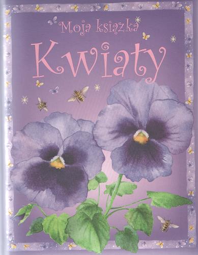 Okładka książki Kwiaty / Laura Howell ; tłumaczył z języka angielskiego Wojciech Samborski.