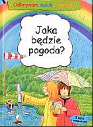 Okładka książki Jaka będzie pogoda? / Barbara Wernsing-Bottmeyer ; il. Katja Schmiedeskamp ; tł. Maria Skalska.