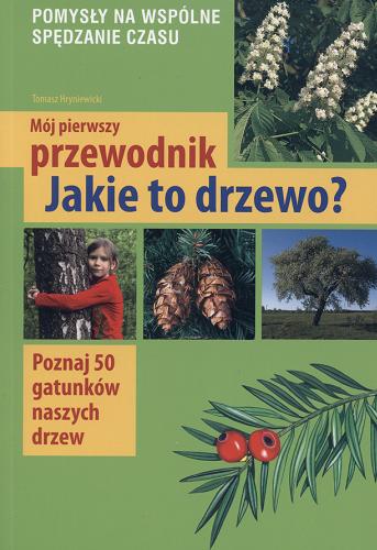 Okładka książki Jakie to drzewo? / Tomasz Hryniewicki.