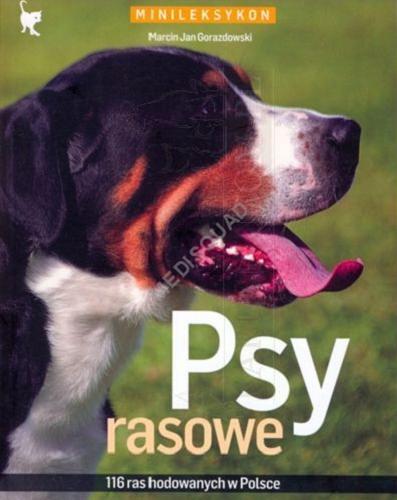 Okładka książki Psy rasowe : 116 ras hodowanych w Polsce : minileksykon / Marcin Jan Gorazdowski.