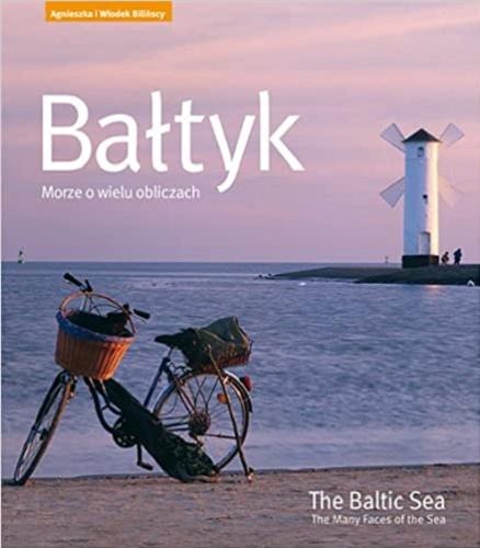 Okładka książki  Bałtyk : morze o wielu obliczach = The Baltic Sea : the many faces of the sea  1