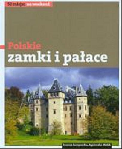 Okładka książki Polskie zamki i pałace /  Joanna Lamparska, Agnieszka Malik ; zdj. Piotr Januszewski [et al.].