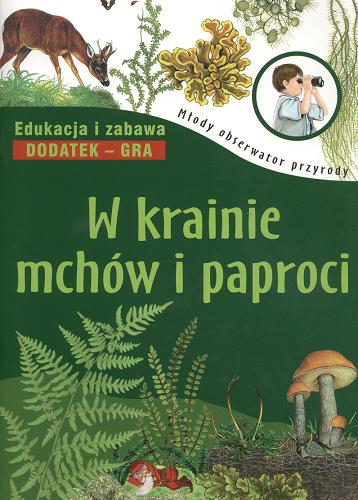 Okładka książki W krainie mchu i paproci /  [tekst Hanna Będkowska ; zdj. A. Będkowska et al.].