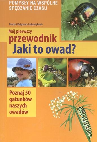 Okładka książki Jaki to owad? / Henryk Garbarczyk ; Małgorzata Garbarczyk ; il. Robert Dzwonkowski.