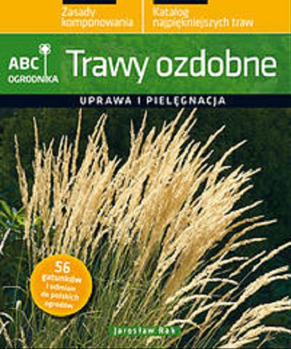 Okładka książki Trawy ozdobne : uprawa i pielęgnacja / Jarosław Rak.
