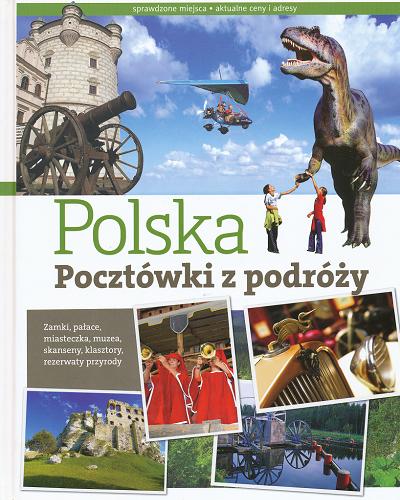 Okładka książki Polska : pocztówki z podróży / Joanna Lamparska ; fot. Jacenty Dędek.