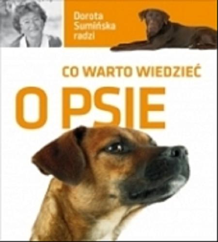 Okładka książki Co warto wiedzieć o psie / Dorota Sumińska radzi.