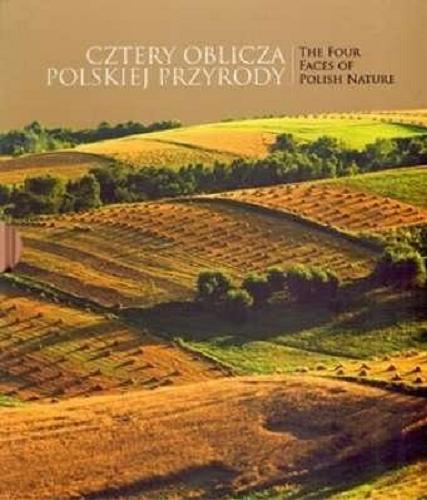 Okładka książki  Cztery oblicza polskiej przyrody = The four faces of Polish nature  2