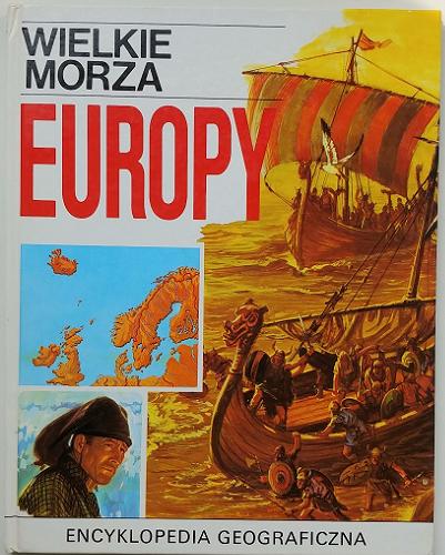 Okładka książki Wielkie morza Europy / tłumaczenie Joanna Kuhn ; redakcja Bożena Zasieczna.