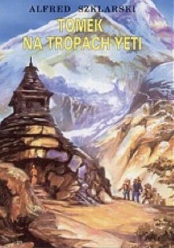 Okładka książki Tomek na tropach Yeti / Alfred Szklarski ; ilustracje Wiesław Zięba.