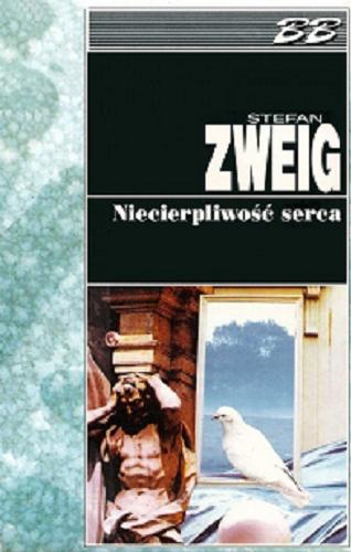 Okładka książki Niecierpliwość serca / Stefan Zweig ; przełożyła Zofia Petersowa.